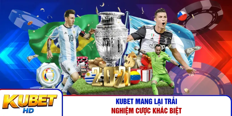 Kubet mang lại trải nghiệm cược khác biệt
