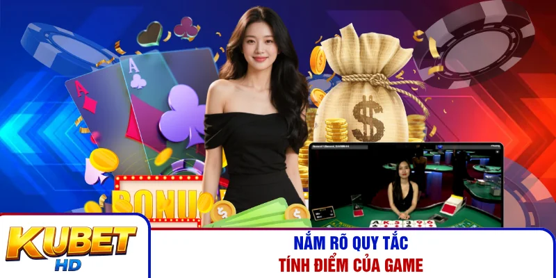 Nắm rõ quy tắc tính điểm của game